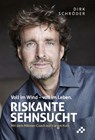 Riskante Sehnsucht - Schröder Dirk - 9783039650859