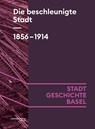 Die beschleunigte Stadt. 1856-1914 - Eva Gschwind ; Urs Hafner ; Isabel Koellreuter ; Oliver Kühschelm - 9783039690060