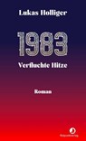 1983. Verfluchte Hitze - Lukas Holliger - 9783039730308