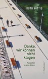 Danke, wir können nicht klagen - Ruth Wittig - 9783039810277