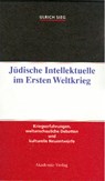 Judische Intellektuelle im Ersten Weltkrieg - Ulrich Sieg - 9783050035420