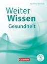 Weiterwissen - Gesundheit - Berufliche Oberstufe. Schülerbuch - Friederike Bremer-Roth ; Uta Groger ; Anja Philipp ; Jan Prodöhl - 9783064518971