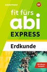Fit fürs Abi EXPRESS. Erdkunde - Wiebke Ciesla - 9783070030443