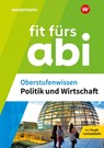 Fit fürs Abi. Oberstufenwissen Politik und Wirtschaft - Susanne Schmidt - 9783070031525