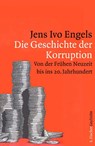 Die Geschichte der Korruption - Jens Ivo Engels - 9783100022257