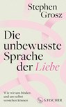 Die unbewusste Sprache der Liebe - Stephen Grosz - 9783100023940