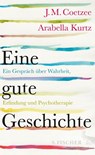 Eine gute Geschichte - J. M. Coetzee ; Arabella Kurtz - 9783100025487