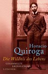 Die Wildnis des Lebens - Horacio Quiroga - 9783100631022