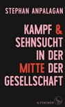 Kampf und Sehnsucht in der Mitte der Gesellschaft - Stephan Anpalagan - 9783103971989