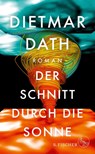 Der Schnitt durch die Sonne - Dietmar Dath - 9783103973068
