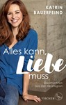 Alles kann, Liebe muss - Katrin Bauerfeind - 9783103973402