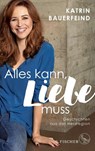 Alles kann, Liebe muss - Katrin Bauerfeind - 9783103973402