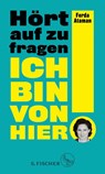 Ich bin von hier. Hört auf zu fragen! - Ferda Ataman - 9783103974607