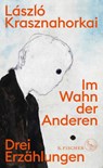 Im Wahn der Anderen - László Krasznahorkai - 9783103974959