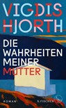 Die Wahrheiten meiner Mutter - Vigdis Hjorth - 9783103975123