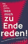 Sag jetzt nichts, lass mich zu Ende reden! - Ungehaltene Frauen - 9783103975246