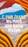 Wo Milch und Honig fließen - C Pam Zhang - 9783103975437