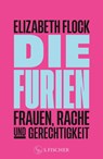 Die Furien - Frauen, Rache und Gerechtigkeit - Elizabeth Flock - 9783103976311