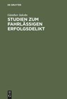 Studien Zum Fahrlassigen Erfolgsdelikt - Gunther Jakobs - 9783110038897
