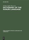 Dictionary of the Kanuri Language - Norbert Cyffer ; John Hutchinson - 9783110130485