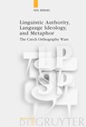 Linguistic Authority, Language Ideology, and Metaphor - Neil Bermel - 9783110188264