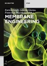 Membrane Engineering - Enrico Drioli ; Lidietta Giorno ; Francesca Macedonio - 9783110281408