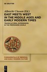 East Meets West in the Middle Ages and Early Modern Times - Albrecht Classen - 9783110328783