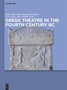 Greek Theatre in the Fourth Century BC - Eric Csapo ; Peter Wilson ; J. Richard Green - 9783110337488
