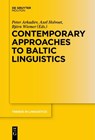 Contemporary Approaches to Baltic Linguistics - ARKADIEV,  Peter ; Holvoet, Axel ; Wiemer, Bjoern - 9783110343762