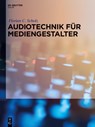 Audiotechnik für Mediengestalter - Florian C. Scholz - 9783110371017
