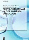 Fertilitatserhalt in der Gynakoonkologie - Tanja N Fehm ; Markus Fleisch ; Jan-Steffen Krussel - 9783110425178