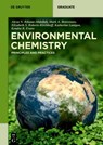 Environmental Chemistry - Alexa N. Rihana-Abdallah ; Mark Anthony Benvenuto ; Elizabeth S. Roberts-Kirchhoff ; Katherine Lanigan - 9783110443301