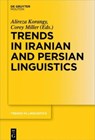 Trends in Iranian and Persian Linguistics - Alireza Korangy ; Corey Miller - 9783110453461