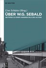 Uber W.G. Sebald - Uwe Schutte - 9783110455724