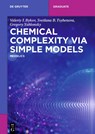 Chemical Complexity via Simple Models - Valeriy I. Bykov ; Svetlana B. Tsybenova ; Gregory Yablonsky - 9783110464917