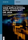 Web Applications with Javascript or Java - Gerd Wagner ; Mircea Diaconescu - 9783110499933
