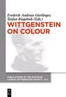 Wittgenstein on Colour - Frederik A. Gierlinger ; Stefan Riegelnik - 9783110554809