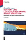 Kosten- und Leistungsrechnung in der Spedition - Harald Hartmann - 9783110559477
