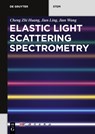 Elastic Light Scattering Spectrometry - Cheng Zhi Huang ; Jian Ling ; Jian Wang - 9783110573107