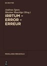 Irrtum - Error - Erreur - Andreas Speer ; Maxime Mauriege - 9783110590579
