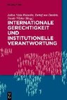 Internationale Gerechtigkeit und institutionelle Verantwortung - NIDA-RÜMELIN,  Julian ; Daniels, Detlef ; Wloka, Nicole - 9783110615869