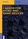 Carbon for Micro and Nano Devices - Swati Sharma - 9783110620627