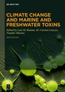 Climate Change and Marine and Freshwater Toxins - Luis M. Botana ; M. Carmen Louzao ; Natalia Vilarino - 9783110622928