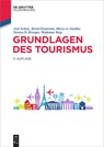Grundlagen Des Tourismus - Axel Schulz ; Bernd Eisenstein ; Marco a Gardini ; Torsten H Kirstges - 9783110640236