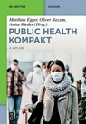 Public Health Kompakt - Matthias Egger ; Oliver Razum ; Anita Rieder - 9783110673548