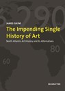 The End of Diversity in Art Historical Writing - James Elkins - 9783110681109