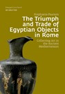 The Triumph and Trade of Egyptian Objects in Rome - PEARSON,  Stephanie - 9783110700404