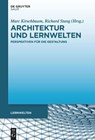Architektur und Lernwelten - Marc Kirschbaum ; Richard Stang - 9783110737646