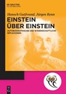 Einstein über Einstein - Jürgen Renn ; Hanoch Gutfreund - 9783110744682