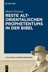Reste altorientalischen Prophetentums in der Bibel - Martti Nissinen - 9783110747188